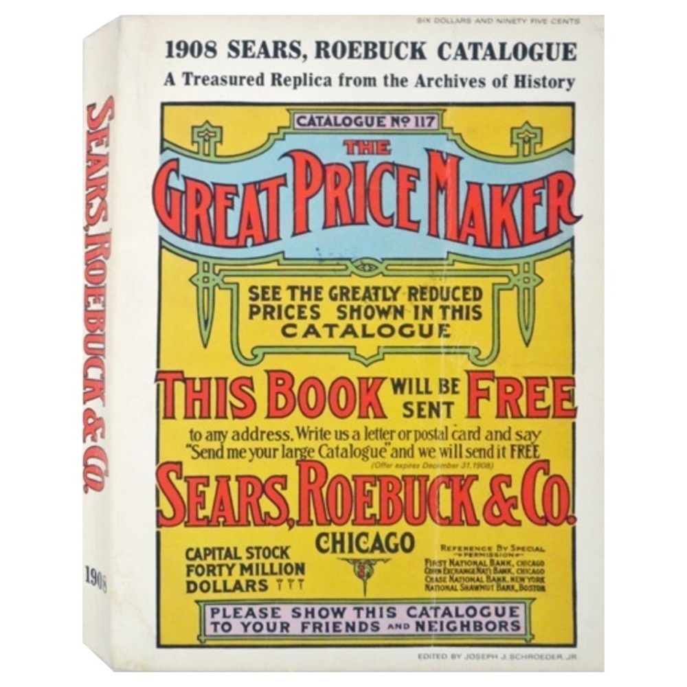 Sears, Roebuck & Co. 1908 Catalogue No. 117: The Great Price Maker